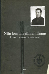 Niin kun maailman linnut - Otto Rannan muistelmat